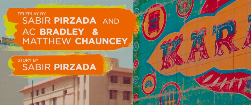 Ms Marvel end credit screen: Welcome to Karachi Billboard closeup (Text: Teleplay by Sabir Pirzada and AC Bradley & Matthew Chauncey / Story by Sabir Pirzada)